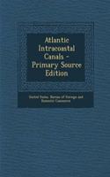 Atlantic Intracoastal Canals - Primary Source Edition