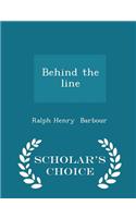 Behind the Line - Scholar's Choice Edition
