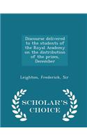 Discourse Delivered to the Students of the Royal Academy on the Distribution of the Prizes, December - Scholar's Choice Edition