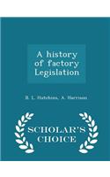 A History of Factory Legislation - Scholar's Choice Edition