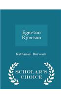 Egerton Ryerson - Scholar's Choice Edition