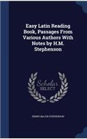 Easy Latin Reading Book, Passages From Various Authors With Notes by H.M. Stephenson