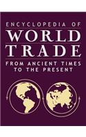 Encyclopedia of World Trade: From Ancient Times to the Present