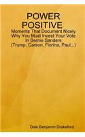POWER POSITIVE Moments That Document Nicely Why You Must Invest Your Vote In Bernie Sanders (Trump, Carson, Fiorina and Paul)