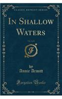 In Shallow Waters, Vol. 1 of 2 (Classic Reprint)