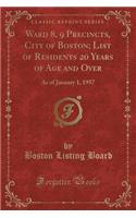 Ward 8, 9 Precincts, City of Boston; List of Residents 20 Years of Age and Over: As of January 1, 1957 (Classic Reprint): As of January 1, 1957 (Classic Reprint)