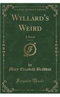 Wyllard's Weird, Vol. 2 of 3: A Novel (Classic Reprint)(English)