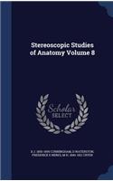 Stereoscopic Studies of Anatomy Volume 8