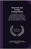 Interstate and Foreign Transportation: Hearings Before the Joint Subcommittee on Interstate and Foreign Commerce, Congress of the United States, Pursuant to Public J. Res. 25, a Joint Res