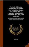 The Code of Criminal Procedure of the State of New York, Being Chapter 442, Laws of 1881, As Amended Including1893, 1894, 1895, 1897, 1898, 1899, and 1900: With Notes of Decisions, a Table of Sources, Complete Set of Forms and a Full Index