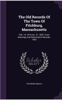 The Old Records of the Town of Fitchburg, Massachusetts