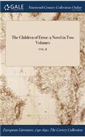 The Children of Error: A Novel in Two Volumes; Vol. II