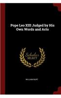 Pope Leo XIII Judged by His Own Words and Acts