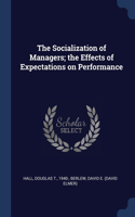 Socialization of Managers; the Effects of Expectations on Performance