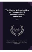 The History And Antiquities Of The Counties Of Westmorland And Cumberland; Volume 2