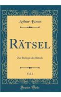 Rï¿½tsel, Vol. 2: Zur Biologie Des Rï¿½tsels (Classic Reprint)