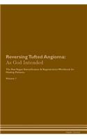 Reversing Tufted Angioma: As God Intended the Raw Vegan Plant-Based Detoxification & Regeneration Workbook for Healing Patients. Volume 1