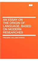 An Essay on the Origin of Language, Based on Modern Researches