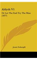 Aldyth V1: Or Let The End Try The Man (1877)(English)