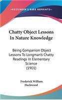 Chatty Object Lessons in Nature Knowledge: Being Companion Object Lessons to Longman's Chatty Readings in Elementary Science (1901)