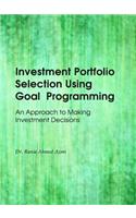 Investment Portfolio Selection Using Goal Programming: An Approach to Making Investment Decisions