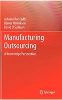 Manufacturing Outsourcing: A Knowledge Perspective