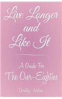 Live Longer and Like It: (English)
