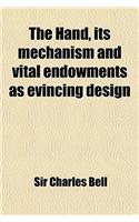 The Hand, Its Mechanism and Vital Endowments as Evincing Design