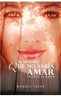 Hombre Que No Sab a Amar