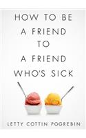 How to Be a Friend to a Friend Who's Sick