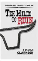 Ten Miles to Ruin