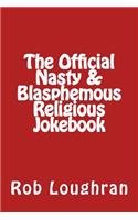 The Official Nasty & Blasphemous Religious Jokebook
