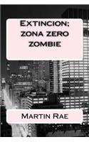 Extincion; zona zero zombie