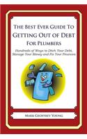 The Best Ever Guide to Getting Out of Debt for Plumbers: Hundreds of Ways to Ditch Your Debt, Manage Your Money and Fix Your Finances(English)