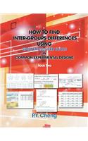 How to Find Inter-Groups Differences Using SPSS/Excel/Web Tools in Common Experimental Designs: Book Two