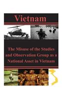 Misuse of the Studies and Observation Group as a National Asset in Vietnam