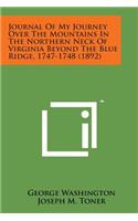 Journal of My Journey Over the Mountains in the Northern Neck of Virginia Beyond the Blue Ridge, 1747-1748 (1892)