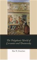 The Polyphonic World of Cervantes and Dostoevsky