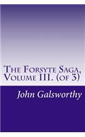 The Forsyte Saga, Volume III. (of 3)
