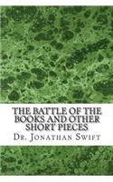 Battle of the Books and Other Short Pieces: (Dr. Jonathan Swift Classics Collection)