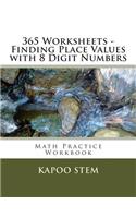 365 Worksheets - Finding Place Values with 8 Digit Numbers: Math Practice Workbook(7 365 Days Math Place Value)