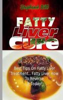 Fatty Liver Cure: Best Tips on Fatty Liver Treatment... Fatty Liver How to Rever