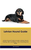 Latvian Hound Guide Latvian Hound Guide Includes: Latvian Hound Training, Diet, Socializing, Care, Grooming, Breeding and More