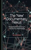 The 'New' Documentary Nexus: Networkednetworking in Interactive Assemblages