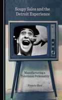 Soupy Sales and the Detroit Experience: Manufacturing a Television Personality