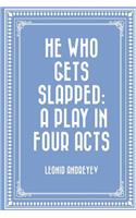 He Who Gets Slapped: A Play in Four Acts(English)
