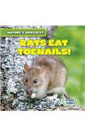 Rats Eat Toenails!