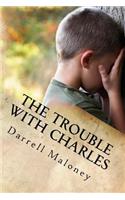 Trouble With Charles