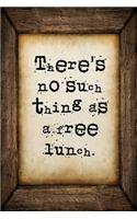 There's no such thing as a free lunch