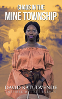 Chaos in the Mine Township: Inspired by True Events